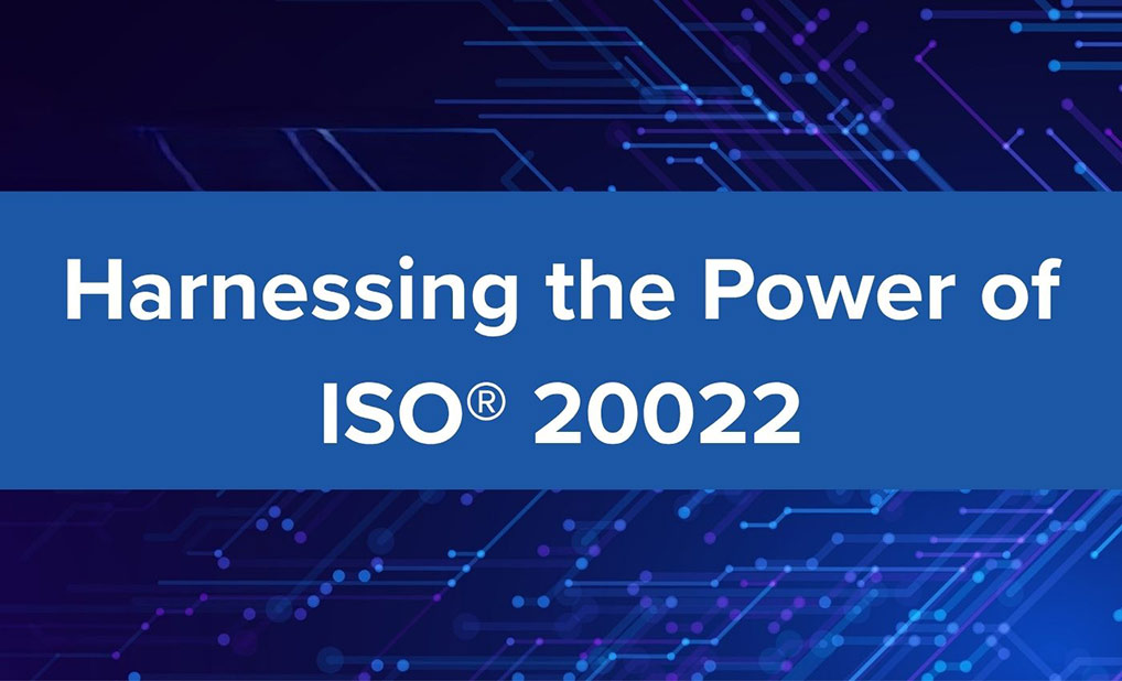 Harnessing the Power of ISO 20022