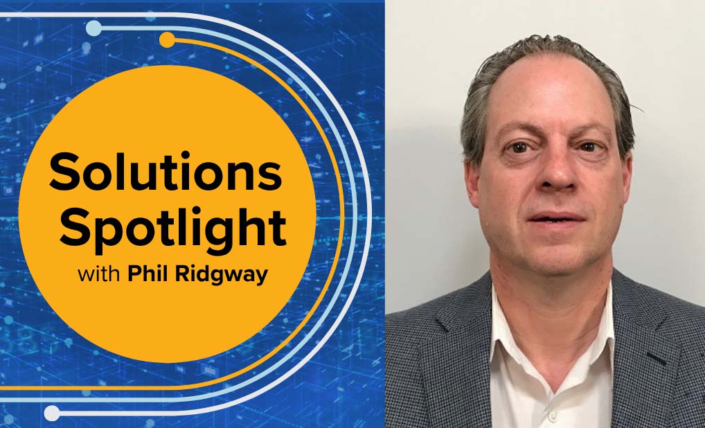 Solutions Spotlight with Phil Ridgway