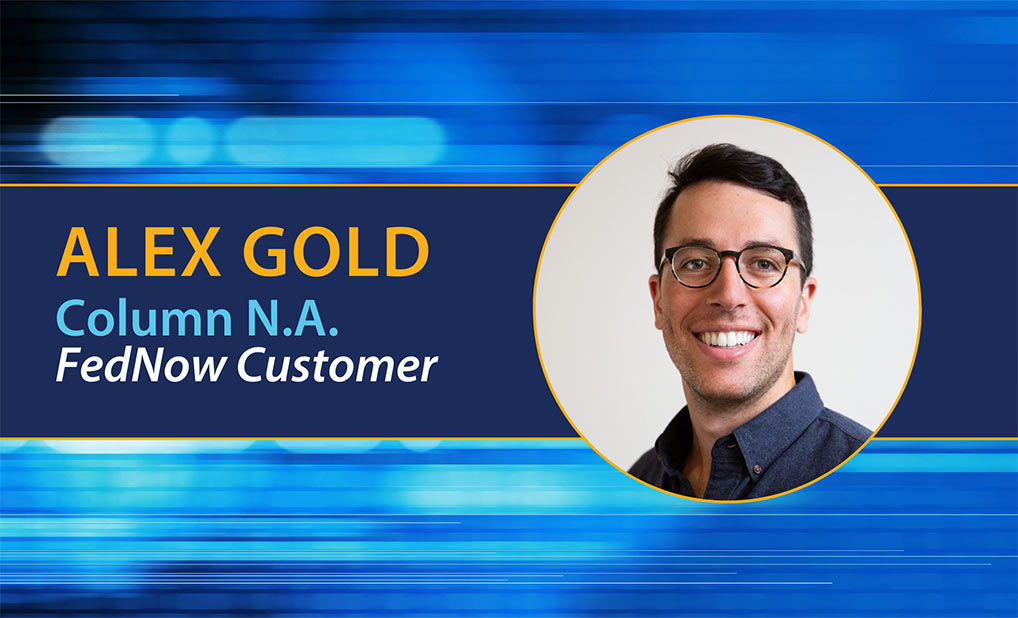 Alex Gold Column N.A. FedNow Customer