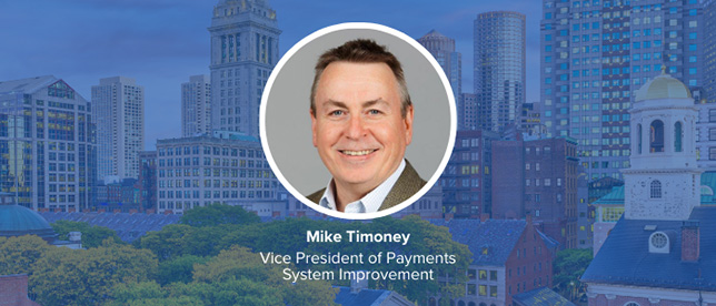 Mike Timoney, Vice President of Payments System Improvement