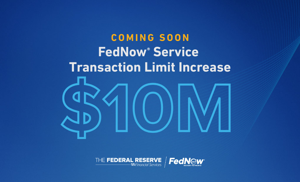 Coming soon: FedNow Service transaction limit increase
